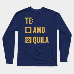 Te Amo Tequila - Funny Cinco de Mayo Long Sleeve T-Shirt